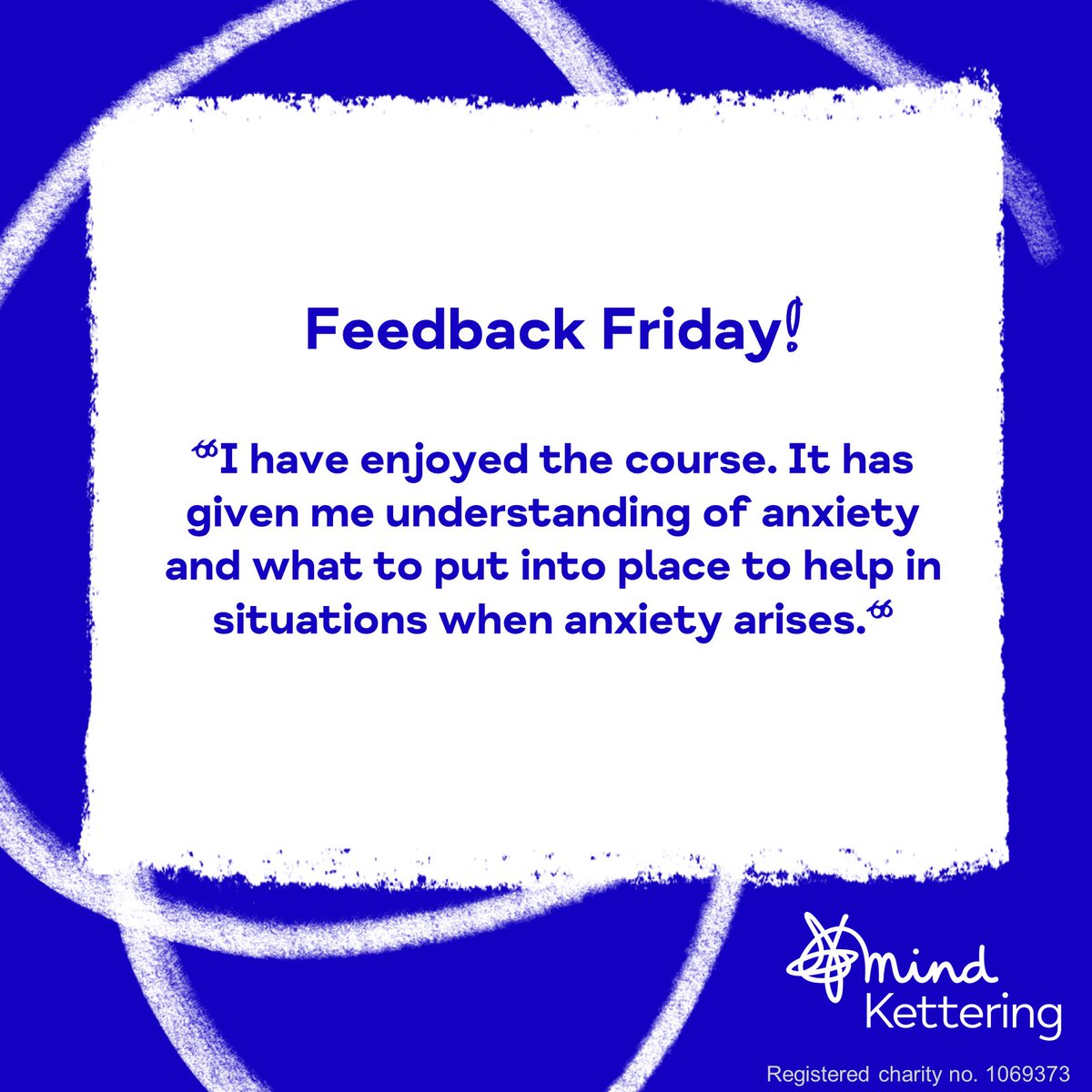 Today’s feedback comes from an Individual who recently attended our anxiety management course. “I have enjoyed the course. It has given me understanding of anxiety and what to put into place to help in situations when anxiety arises.“ ketteringmind.org.uk/support-and-se…