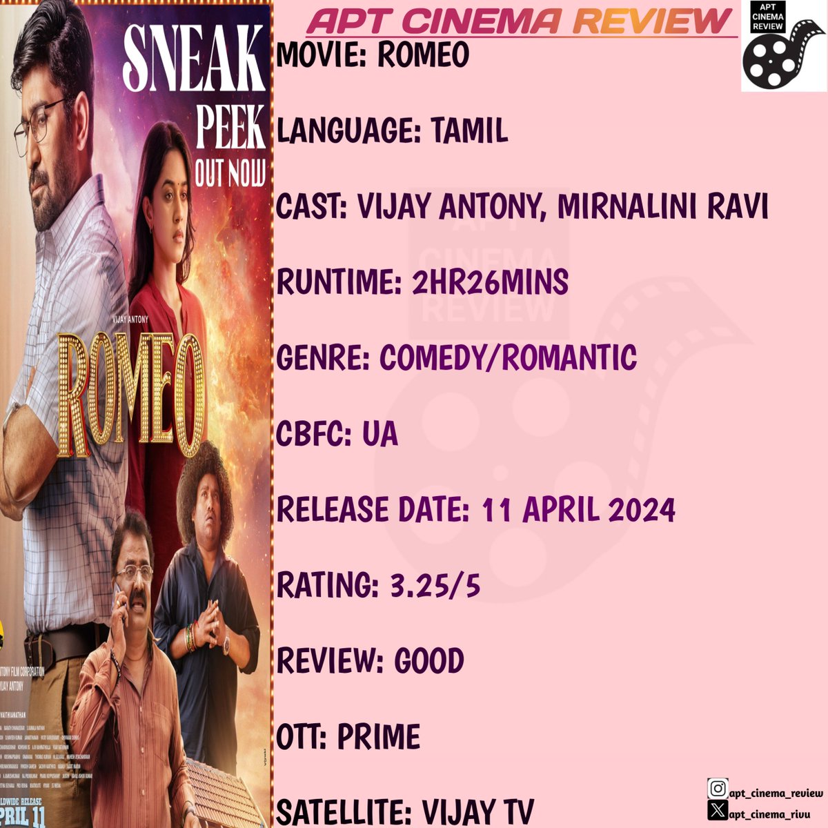 𝗔𝗣𝗧 𝗖𝗶𝗻𝗲𝗺𝗮 𝗥𝗲𝘃𝗶𝗲𝘄:

🎞️ #Romeo - 3.25/5
🗣️ Tamil
🌟 #VijayAntony #MirnaliniRavi 
💿 Prime
📡 Vijay TV 
📝 Good👍

Cast: Good
Story: Good
Screenplay: Okay 
Music&BGM: Okay
1st Half: Okay
2nd Half: Good 
Overall: Watchable👍

#RomeoReview #ரோமியோ #RomeoMovieReview
