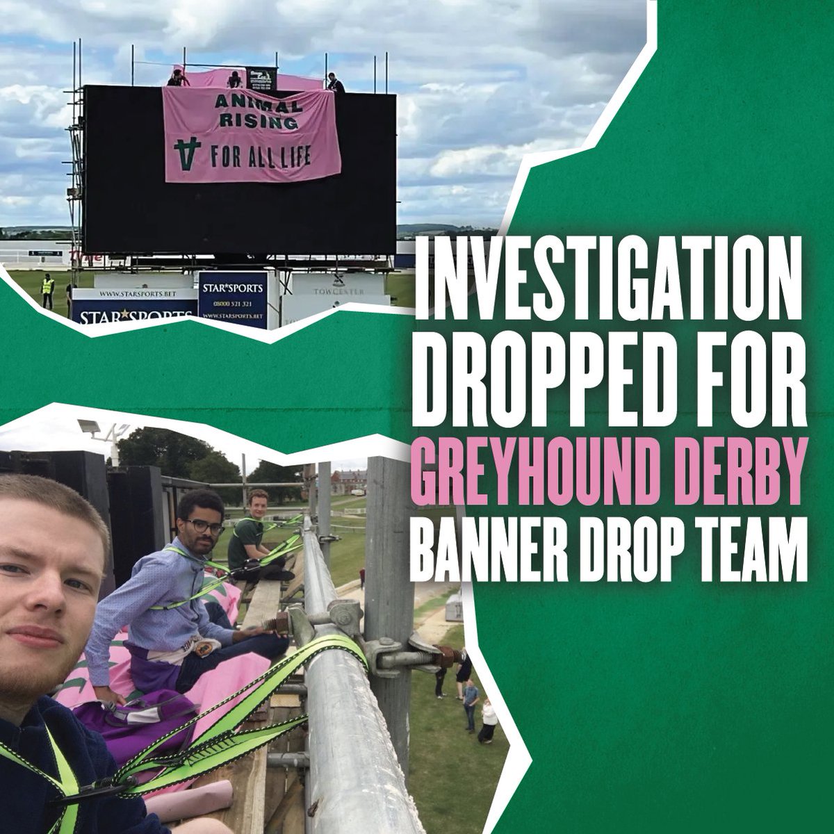 VICTORY: INVESTIGATION DROPPED FOR GREYHOUND BANNER DROPPERS

Three Animal Rising supporters are no longer being investigated by the police after covering the TV at Towcester racecourse with a banner ahead of the Greyhound Derby final last July.