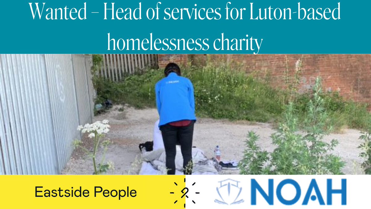 Closes Monday! Luton charity for prevention & relief of homelessness @NOAH_Luton is looking for a Head of Services. Someone with a proven track record of overseeing statutory-funded & homelessness support services to join their Senior Management Team. eastsidepeople.org/vacancy/noah-e…