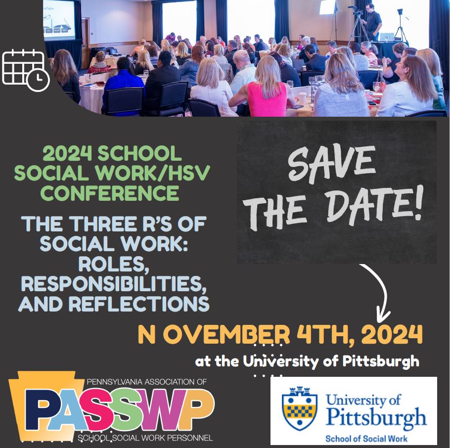 Pennsylvania Association of School Social Work Personnel (PASSWP) & the University of Pittsburgh will be holding a joint conference November 4th, 2024. They are accepting session proposals through MAY 17th. Please contact Dee Stalnecker, dstalnecker@hershey.k12.pa.us