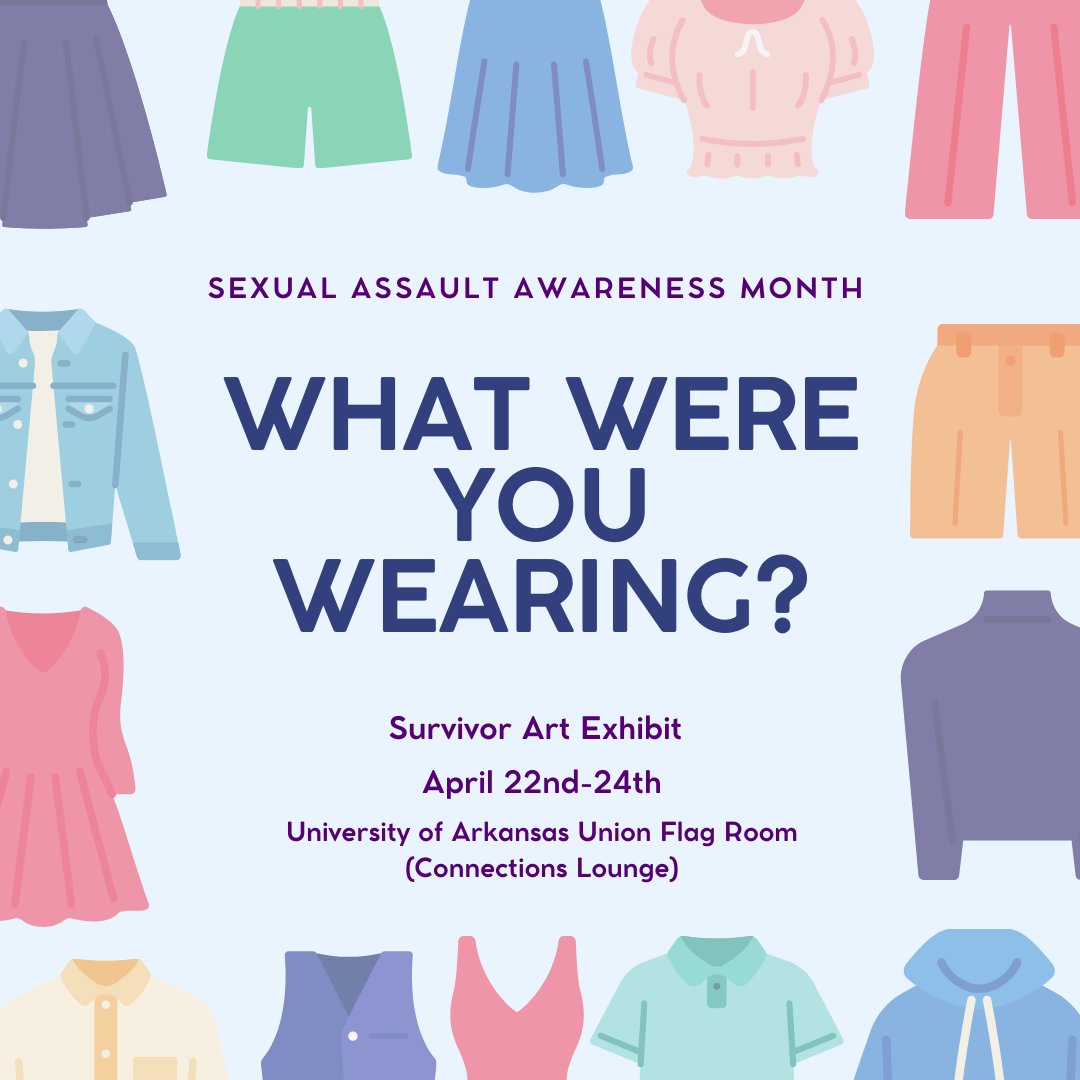 Be on the lookout! The What Were You Wearing? Survivor Art Exhibit is returning to the University of Arkansas Union next week! Fun fact: this year is the 10 year anniversary of the creation of the exhibit right here at the U of A!