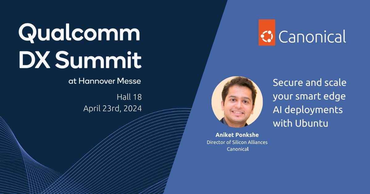 We are honored to participate in the @Qualcomm DX Summit at @hannover_messe, where we will showcase our joint solution on edge AI and IoT. Canonical's Director of Silicon Alliances Aniket Ponkshe will give a presentation titled “Secure and scale your smart edge AI deployments…