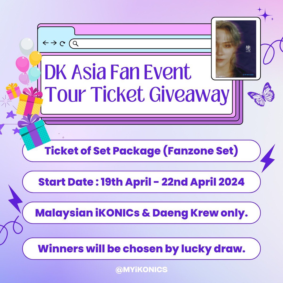 MYiKONICS's tweet photo. [DK FAN EVENT TOUR 🇲🇾 GA] 

Good News! 🦋 
We are having a giveaway for Malaysian iKONICs & Daeng Krew. 

🎁 2 Tickets of set package (Fanzone set)
🏆 2 Winners 

🎟️ 1 Ticket is sponsored by @DKing_Worldwide and @ElysianDonghyuk , thanks to their amazing support for this giveaway

🎟️ 1 Ticket from the funds that we raised from our generous iKONICS and Daeng Krew 

⏰ ENDS : APRIL 22ND, 9PM MYT ‼️

‼️Winners will be chosen by a lucky draw ‼️