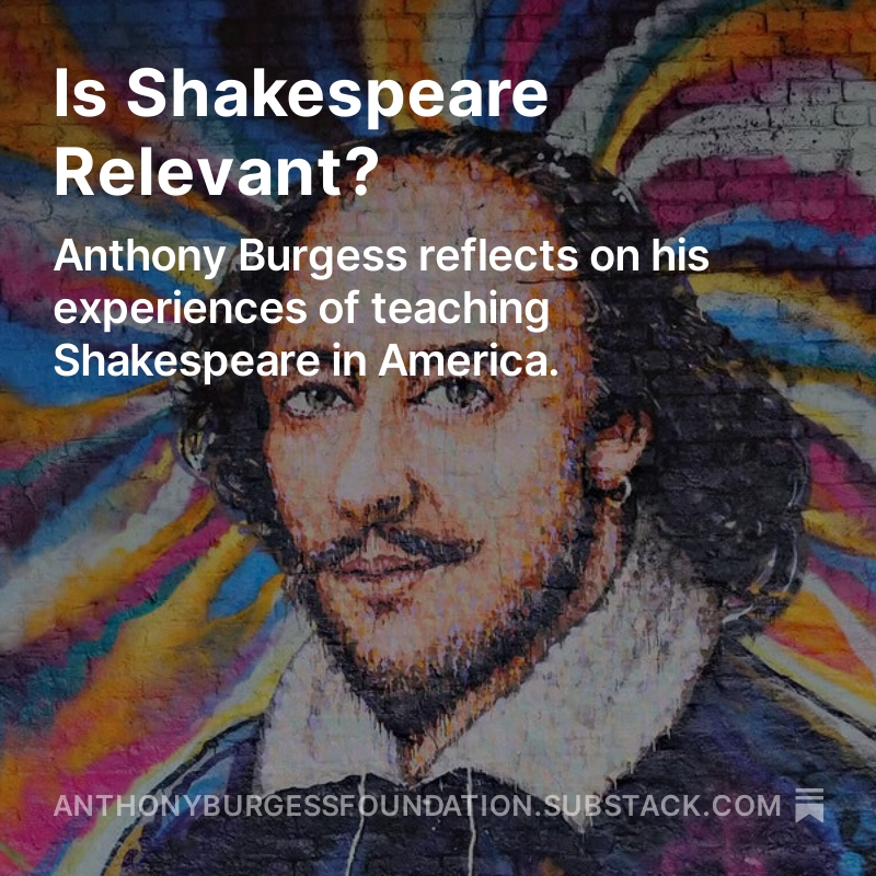 Happy 460th Birthday #Shakespeare! In this week's newsletter #AnthonyBurgess asks 'Is Shakespeare Relevant?'. He talks about hippies, Nixon, and the Black Panthers in this VERY RELEVANT article from 1970. Subscribe for FREE for more posts like this: anthonyburgessfoundation.substack.com