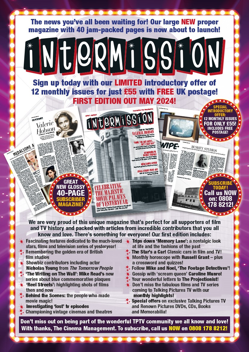 On May 1st Talking Pictures TV  launch INTERMISSION - a new monthly magazine for lovers of film and TV history.
The CTA are contributing a monthly article celebrating the UK's glorious cinema heritage.
Subscription only, offer price until April 30
renownfilms.co.uk/.../intermissi…...