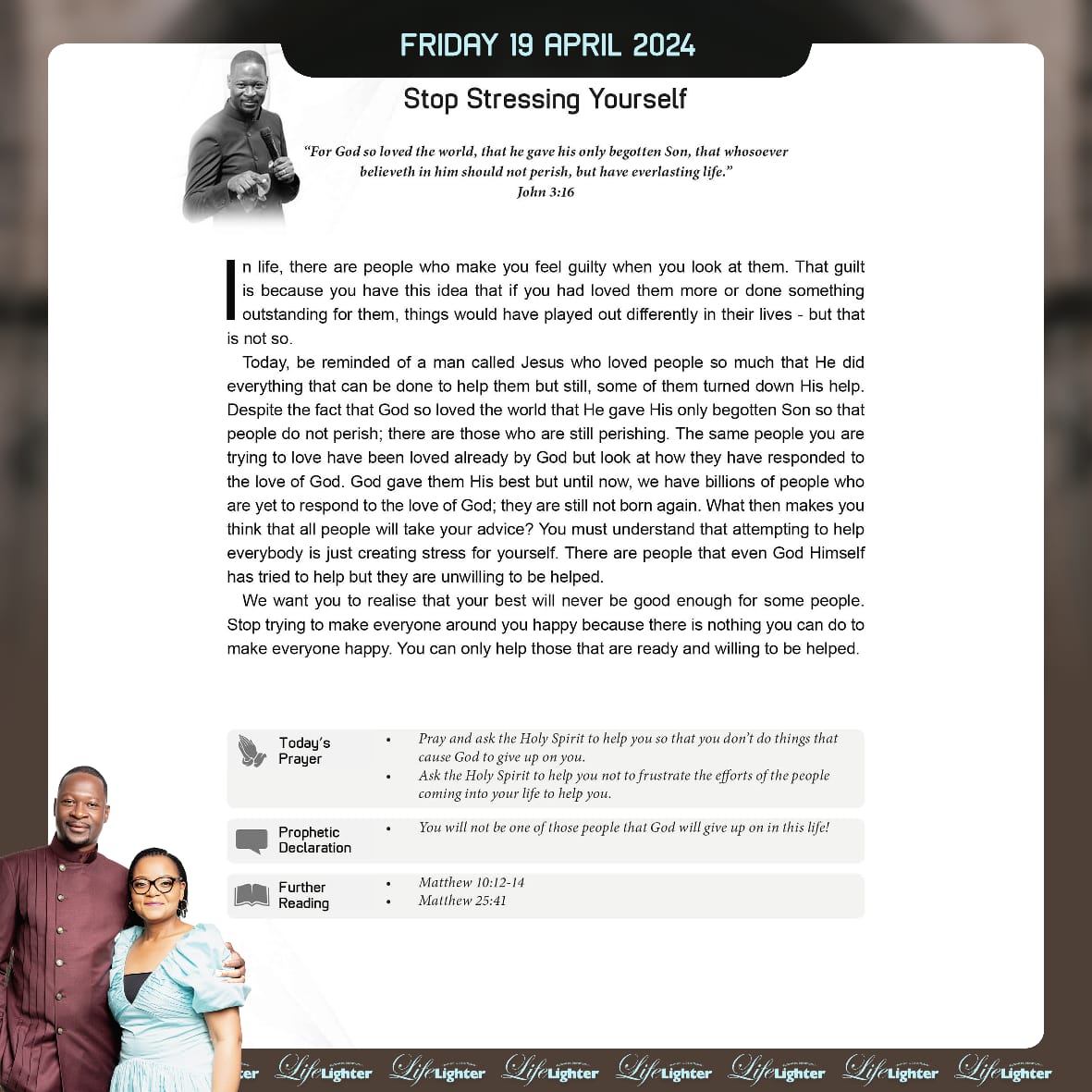 Friday 19 April 2024
Stop Stressing Yourself. 
#LifeLighter #DailyDevotional #EmmanuelMakandiwa #RuthEmmanuelMakandiwa