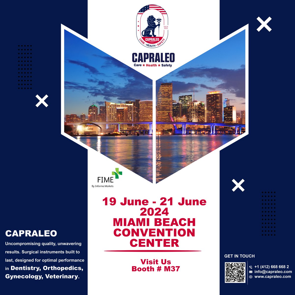 CAPRALEO exhibiting at FIME 2024
Visit us @ Booth # M37
19 June to 21 June 2024
Miami Beach Convention Centre
#FIME #2024 #capraleostore #capraleo #capraleoinstruments #carehealthandsafety #surgicalinstruments #dentalinstruments #gynecologyinstruments #orthopedicinstruments