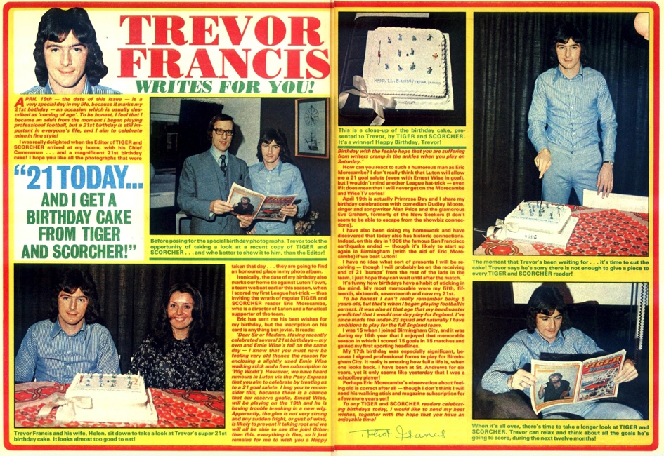 Today would have been the 70th birthday of Trevor Francis. Here's the Tiger spread when we celebrated Trevor's 21st birthday. He wrote for Tiger for a long time and was a good friend.