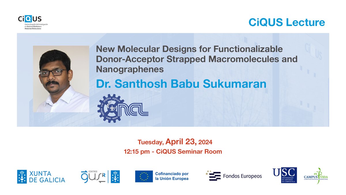 Upcoming #CiQUSlecture: 🗣 Dr. Santhosh Babu Sukumaran @santhoshsbabu from @csir_ncl (India): 'New Molecular Designs for Functionalizable Donor-Acceptor Strapped Macromolecules and Nanographenes'. usc.es/ciqus/es/event… 📅 Tuesday, April 23 ⏰ 12:15 pm 📍 CiQUS Seminar Room