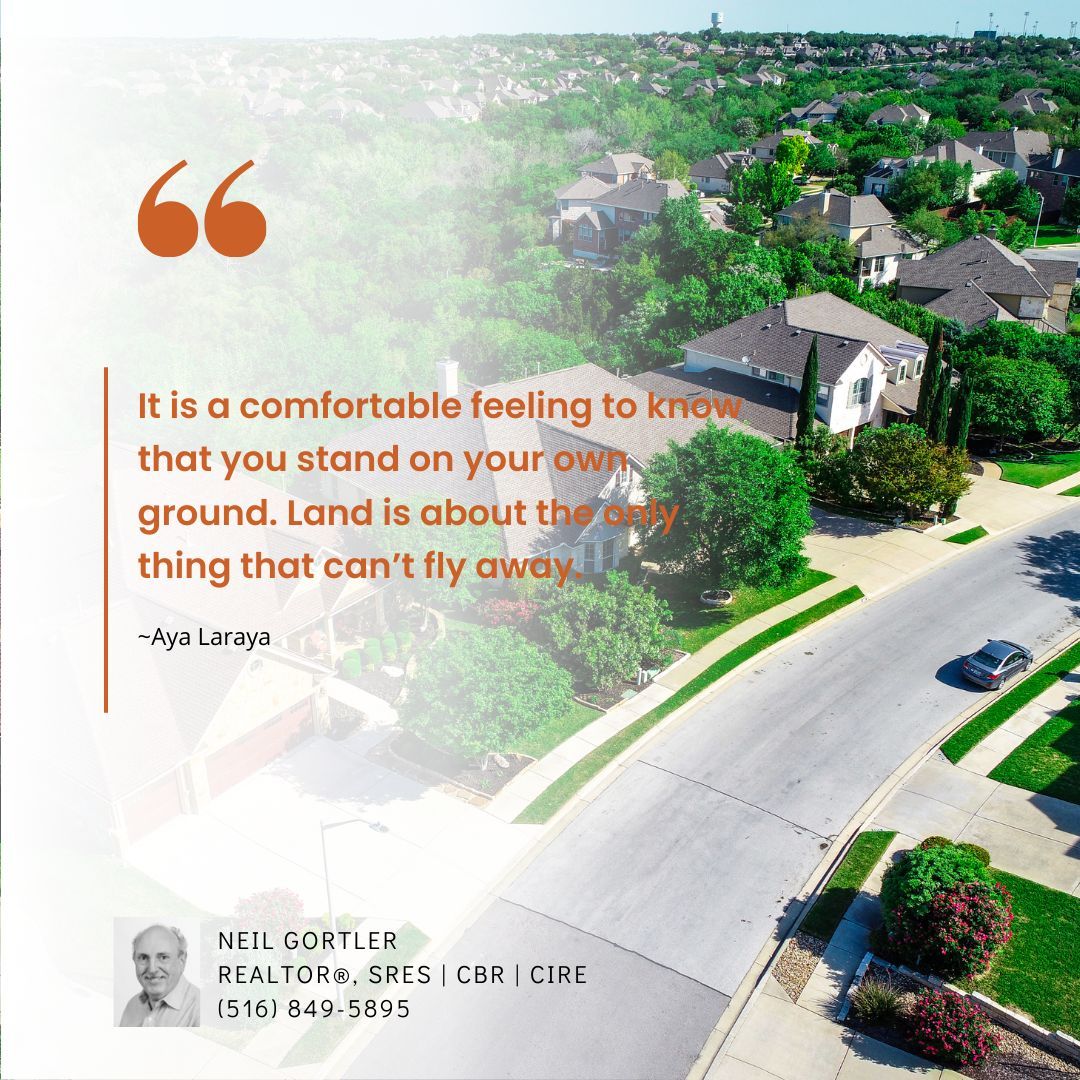 There's a sense of security and stability that comes with owning a piece of the earth.  Let your roots grow deep and build your dreams on solid ground. #RealEstate #LandOwnership 
#DreamsToReality #Motivation #DreamHome #NeilGortlerRealtor #realestate #Greatneck