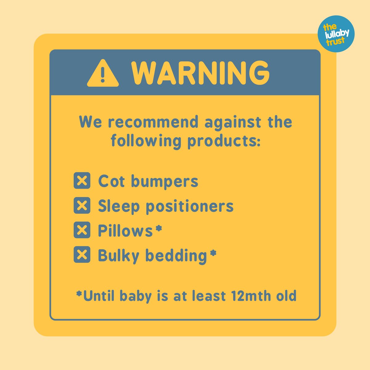 Some common baby items increase the risk of accidents. We recommend against the following products: - ❌ Cot bumpers ❌ Sleep positioners ❌ Pillows* ❌ Bulky bedding* - *Until baby is at least 12mth old