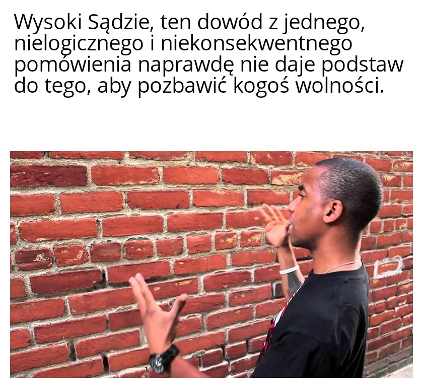 14 lat walki. Areszt. Pierwszy proces, w którym okazuje się, że obrońca nie ma uprawnień. Drugi proces - skazanie. Uchylone z hukiem. Trzeci proces - skazanie. Druga apelacja - uniewinnienie. I płacz oskarżonego, dorosłego faceta, że wreszcie koniec. Jak nie kochać tego zawodu.