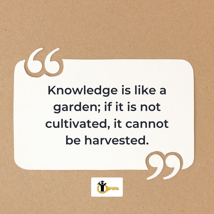 'Knowledge is like a garden,If it is not cultivated, It cannot harvested.' #Knowldgepower