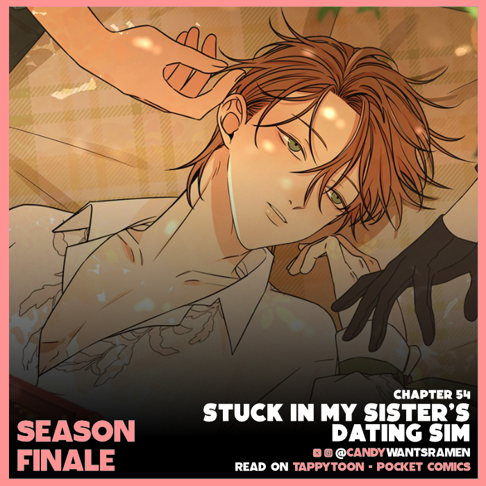 « 여동생의 미연시 게임에 빙의되었다 »
⧼ Stuck in My Sister's Dating Sim ⧽ 
season 02 ended with chapter 54.
tappytoon.com/en/book/stuck-…
pocketcomics.com/comic/8548