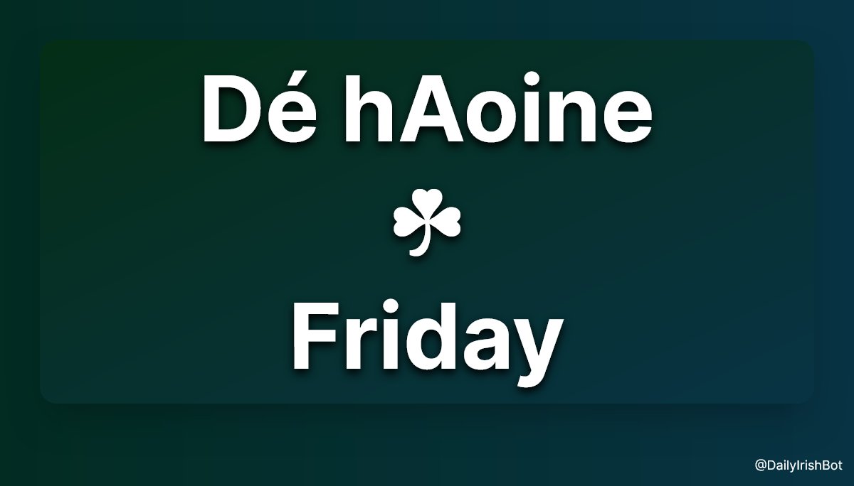 Day of the Week

Gaeilge: Dé hAoine

English: Friday

#Gaeilge #100DaysofGaeilge #365DaysofGaeilge #Irish #IrishLanguage