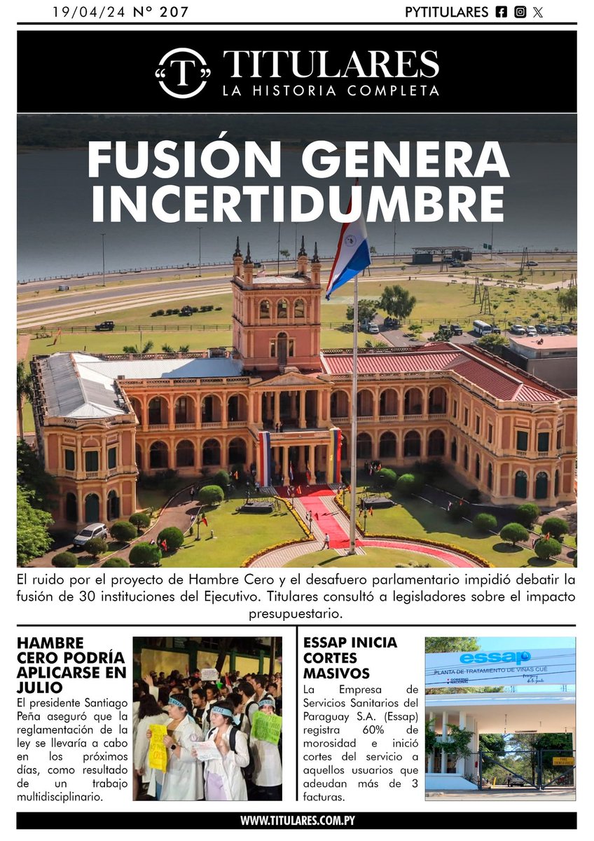 PYtitulares's tweet photo. 🗞️ TAPA 19.04.24

😱 FUSIÓN | Antes los ruidos del proyecto Hambre Cero y el desafuero, no se debatió la fusión de 30 instituciones del ejecutivo. 

0⃣ LEY | Santiago Peña aseguró que la reglamentación de la Ley Hambre Cero se llevaría a cabo en los próximos días. 

🚱 CORTES | Ante la alta morosidad de usuarios a la ESSAP, procedieron a realizar cortes del servicio.

Leé #LaHistoriaCompleta en https://t.co/2riPZWTMwo