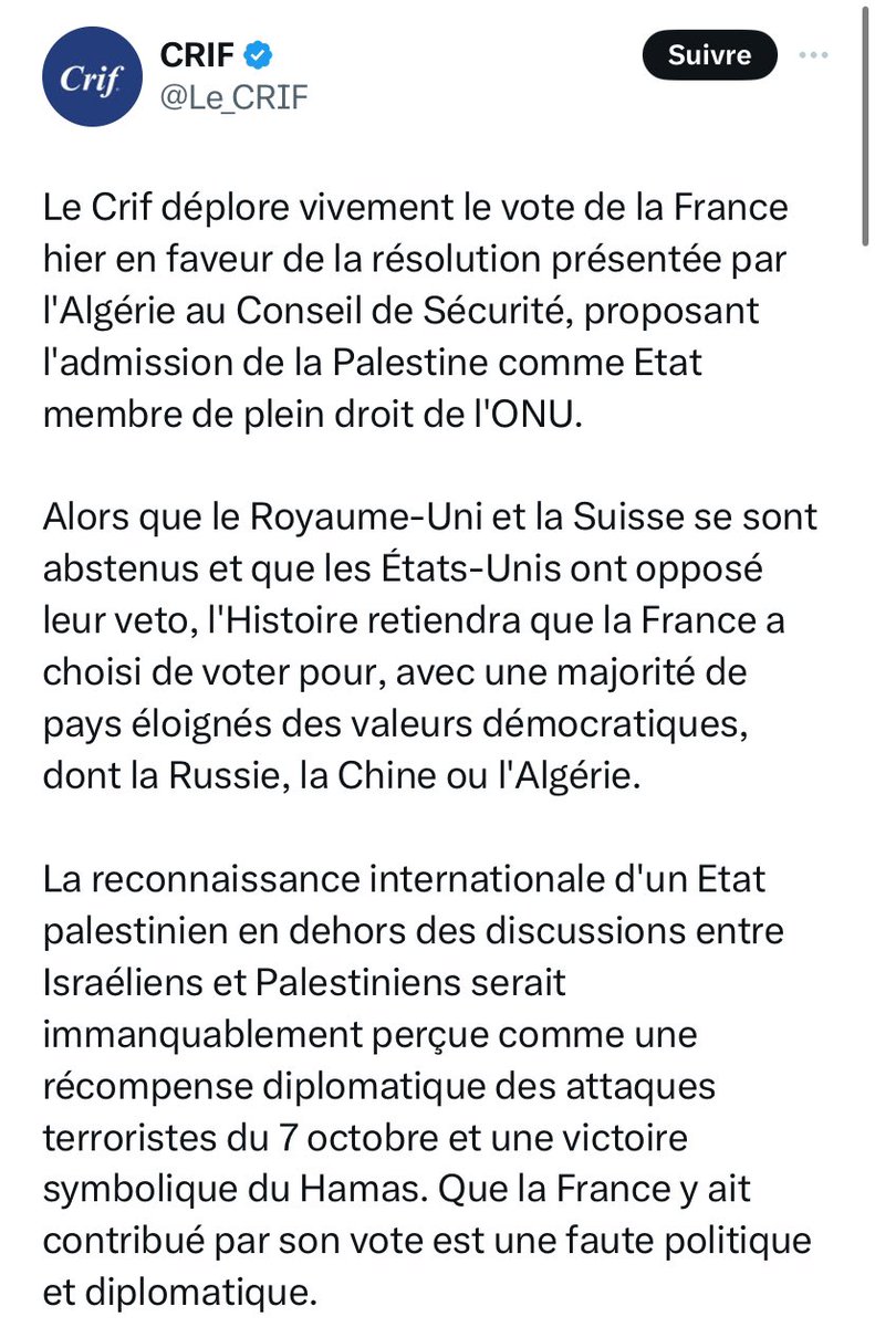 En votant pour la reconnaissance de la Palestine comme État membre de l’ONU la France a été du bon côté de l’histoire. Il faut aller jusqu’à une reconnaissance unilatérale. En dénonçant ce vote le CRIF s’aligne une fois de plus sur les positions du gvt d’extrême droite israélien