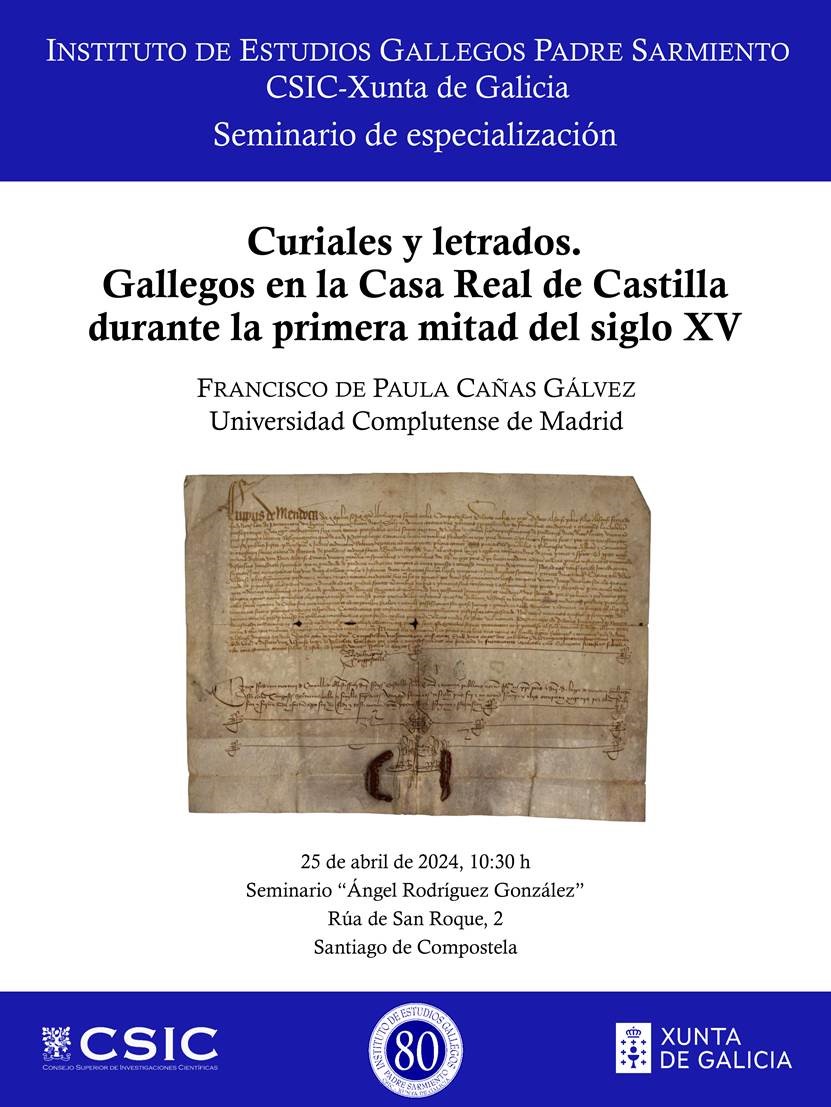 O próximo xoves 25 de abril, ás 10:30 h, Francisco de Paula Cañas Gálvez (@UCM_fghis, @unicomplutense) impartirá o seminario de especialización 'Curiales y letrados. Gallegos en la Casa Real de Castilla durante la primera mitad del siglo XV'.