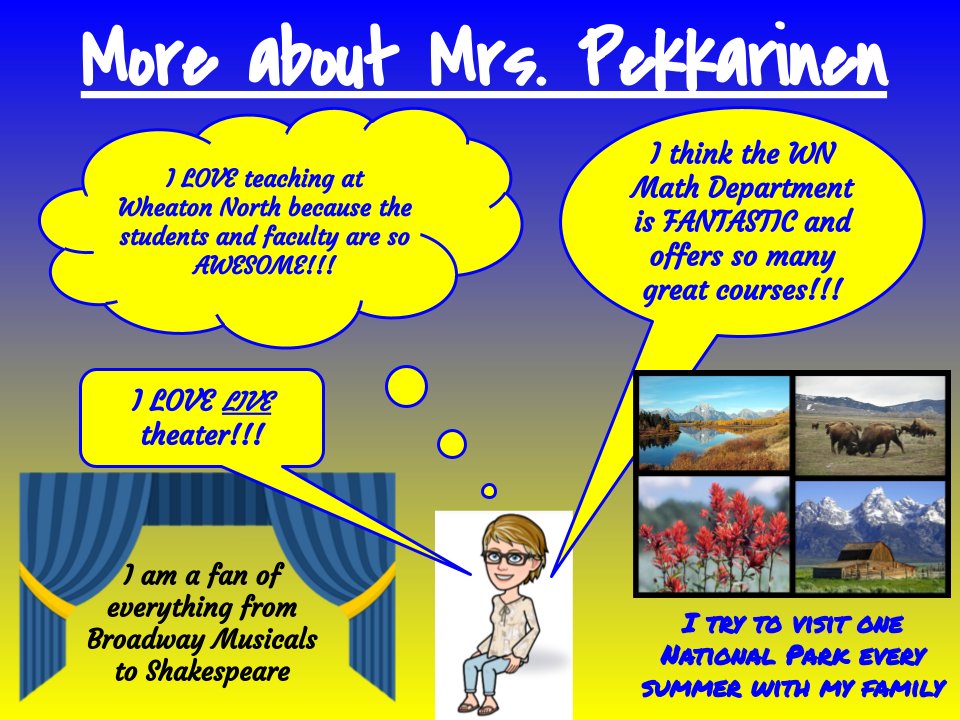 WNMathematics's tweet image. As she enters her birthday weekend, we want our final Math Teacher Spotlight of the school year to highlight  Mrs. Pekkarinen. Mrs. Pekkarinen loves teaching, mathematics, nature and live theater.  Wheaton North is lucky to have her as a teacher. Happy Birthday, Mrs. Pekkarinen!