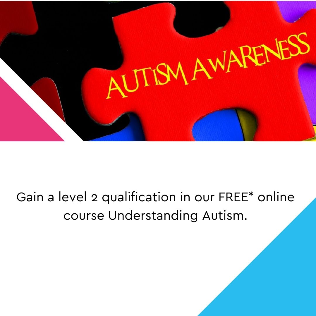 April is Autism awareness month. Did you know more than one in a hundred people are autistic? Did you want to learn more about Autism? We offer a free* level 2 online course that you can study in your own time and around work and home commitments.