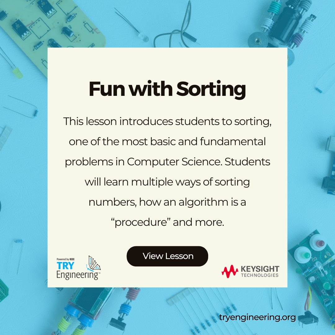 Introduce your students to sorting, one of the most basic and fundamental problems in #ComputerScience. Start learning today with the 'Fun with Sorting' IEEE TryEngineering #engineering focused #lessonplan sponsored by Keysight Technologies. bit.ly/48PAbtx
