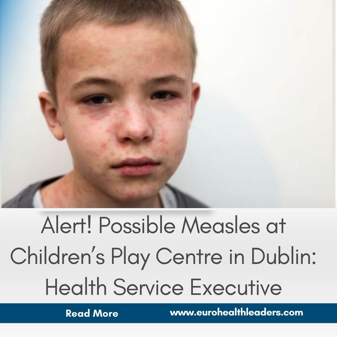 Alert! Possible Measles at Children’s Play Centre in Dublin: Health Service Executive

Read More: cutt.ly/Sw5Q7YJa

#MeaslesAlert #Dublin #HealthServiceExecutive #ChildSafety #HealthAlert #PublicHealth #MeaslesOutbreak #StayInformed #EuroHealthLeaders