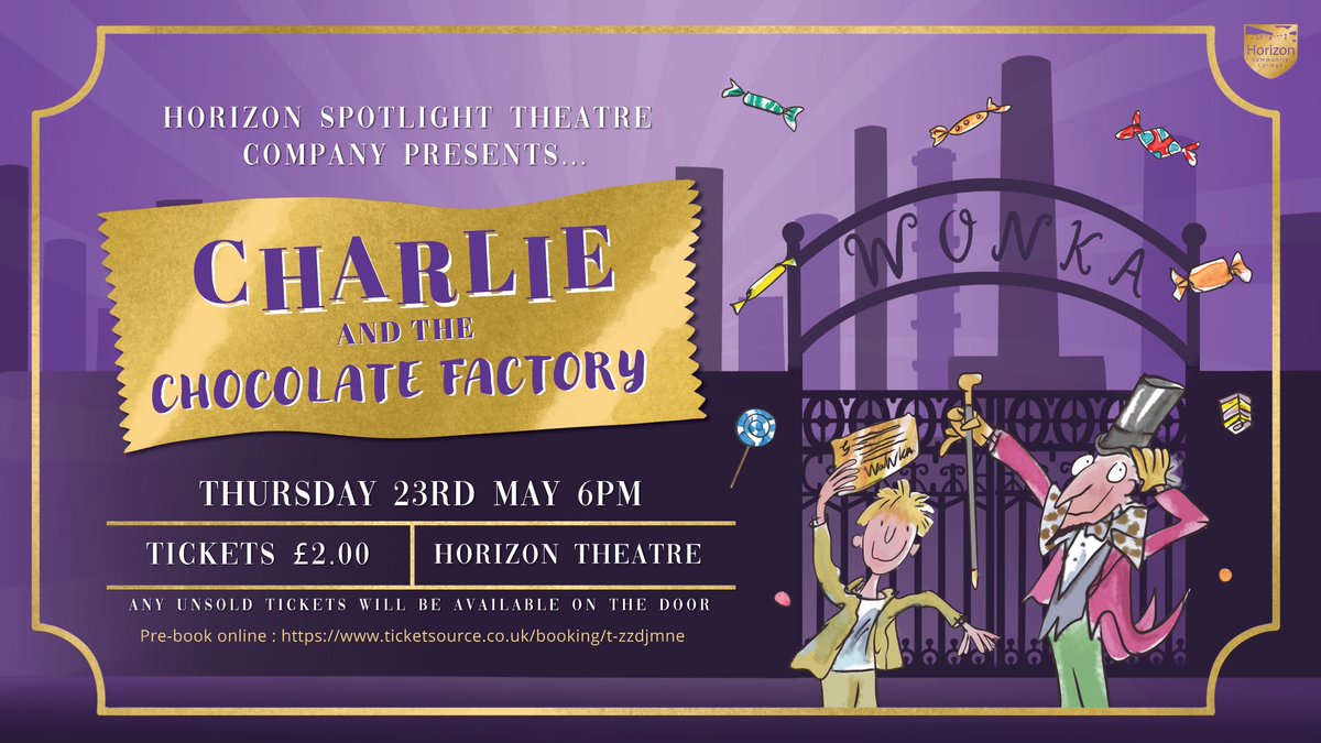Horizon Theatre Company Presents:🍫 Charlie and the Chocolate Factory 🍫

Date: Thursday 23rd May 2024

Tickets available now: ticketsource.co.uk/booking/t-zzdj…

#charlieandthechocolatefactory #Wonka