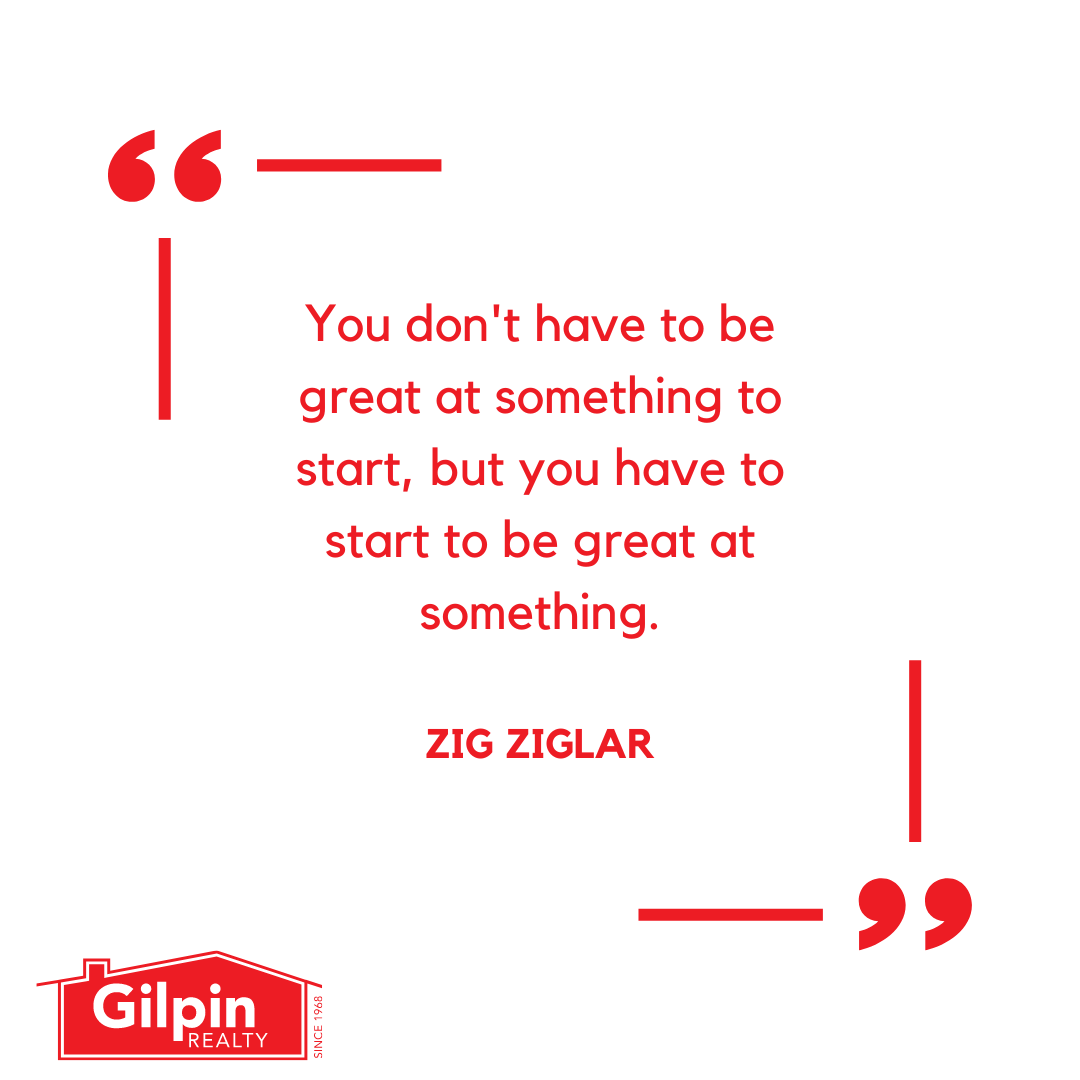 'You don't have to be great at something to start, but you have to start to be great at something.' - Zig Ziglar
.
.
.
.
#GilpinRealty #Snohomish #RealEstate #HouseHunting #HomesForSale
