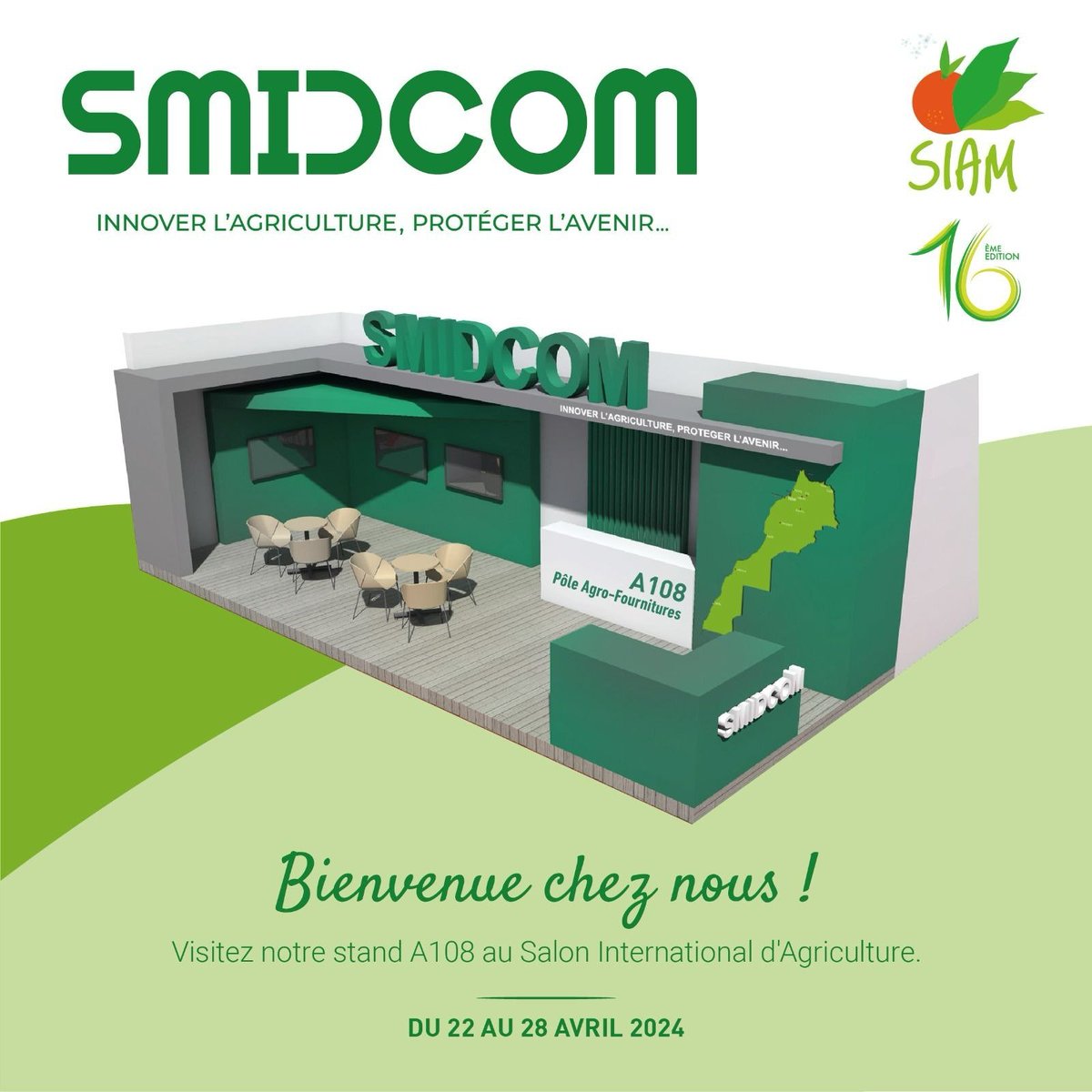 Venez explorer les horizons de
l'agriculture durable avec SMIDCOM 

Nous sommes ravis de vous inviter à nous rejoindre au
Salon International d'Agriculture, du 22 au 28 avril
2024.
#AgricultureDurable #InnovationAgricole #SMIDCOM
#SIAM2024 #AgricultureDeDemain #MEKNES
#MAROC