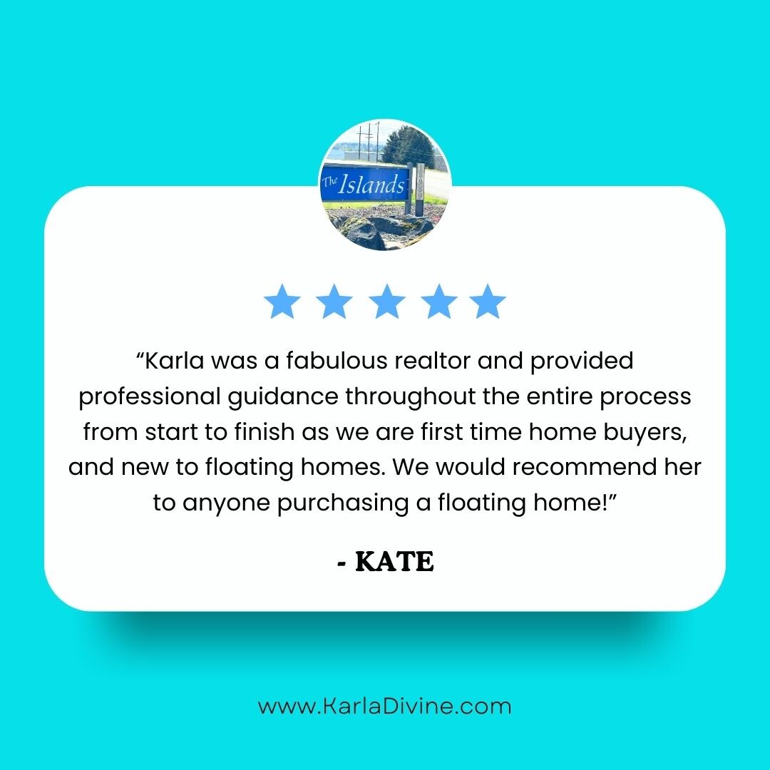 “Karla was a fabulous realtor and provided professional guidance throughout the entire process from start to finish as we are first-time home buyers, and new to floating homes. We would recommend her to anyone purchasing a floating home!” - Kate
#feedback #review #theislands