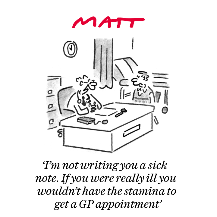 ✍️ 'I'm not writing you a sick note. If you were really ill you wouldn't have the stamina to get a GP appointment' 

My latest cartoon for tomorrow's <a href="/Telegraph/">The Telegraph</a>

Buy a print of my cartoons at telegraph.co.uk/mattprints

Original artwork from chrisbeetles.com