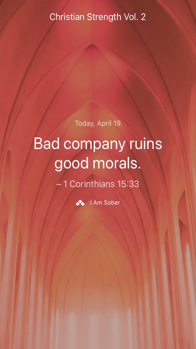 Bad company ruins good morals. – 1 Corinthians 15:33 #iamsober

This one is true!