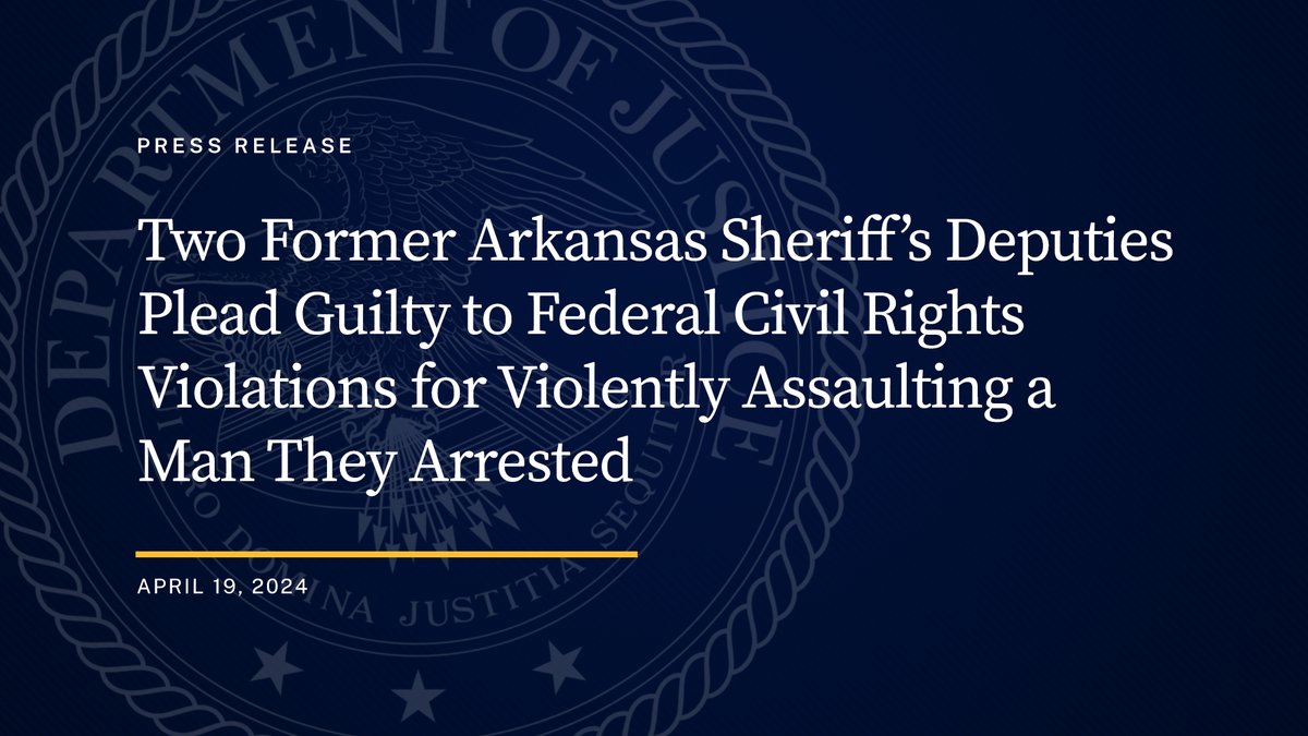 Two Former Arkansas Sheriff’s Deputies Plead Guilty to Federal Civil Rights Violations for Violently Assaulting a Man They Arrested

🔗: justice.gov/opa/pr/two-for…