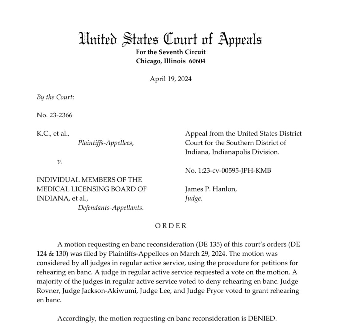 Breaking: Indiana’s ban on gender-affirming medical care for minors will remain in effect for now, as the full Seventh Circuit denies the plaintiffs’ request to reconsider the panel’s order allowing the law to go into effect. Four judges would have reconsidered the panel’s order.