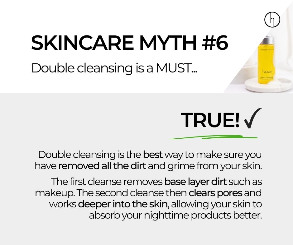 Is Double Cleansing actually important? YES! This is Deborah's absolute top tip. 🫧 Your first cleanse only removes base-layer dirt, while the second cleanse cleans deeper into the skin and clears pores. Keeping your complexion bright and clear ✨ #SkincareMyths #HeavenSkincare