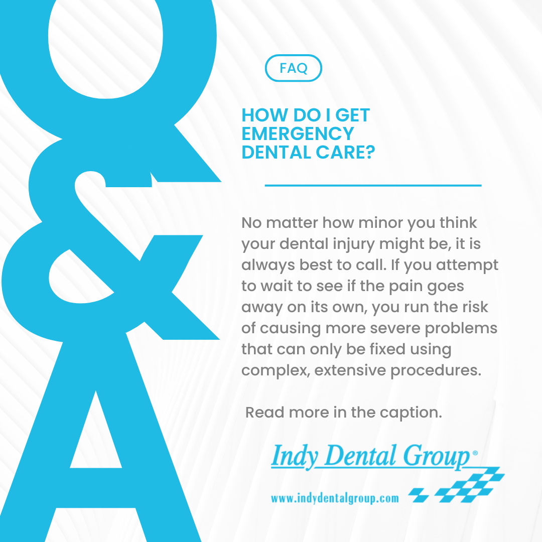 FAQ: How do I get emergency dental care? No matter how minor you think your dental injury might be, it is always best to call one of our dental offices. If you attempt to wait to see if the pain goes away on its own, you run the risk of causing more severe problems that can o...