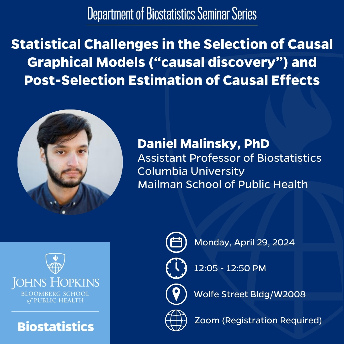 Join us via Zoom for our upcoming seminar, with speaker @d_malinsky, on Statistical Challenges in the Selection of Causal Graphical Models and Post Selection Estimation of Causal Effects, next Monday, April 29. Register online: publichealth.jhu.edu/events/2024/bi…