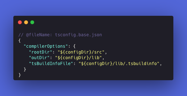 Great news for those extending base TypeScript configs

Soon we should be able to use relative paths to the "final" config file

${configDir} placeholder

Previously it was confusing, and you had to duplicate many fields in the child configs to use relative paths