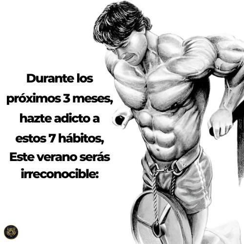 Durante los próximos 3 meses,

hazte adicto a estos 7 hábitos,

Y este verano serás irreconocible: