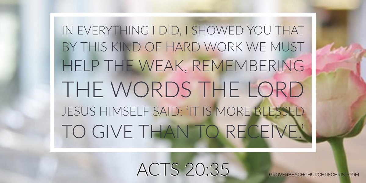 GBCofC's tweet image. In everything I did, I showed you that by this kind of hard work we must help the weak, remembering the words the Lord Jesus himself said: "It is more blessed to give than to receive." Acts 20:35

@Carole77777 @Sammieheals @beautee12  @TBV_Post @RichNChrist57 @mooncindylu