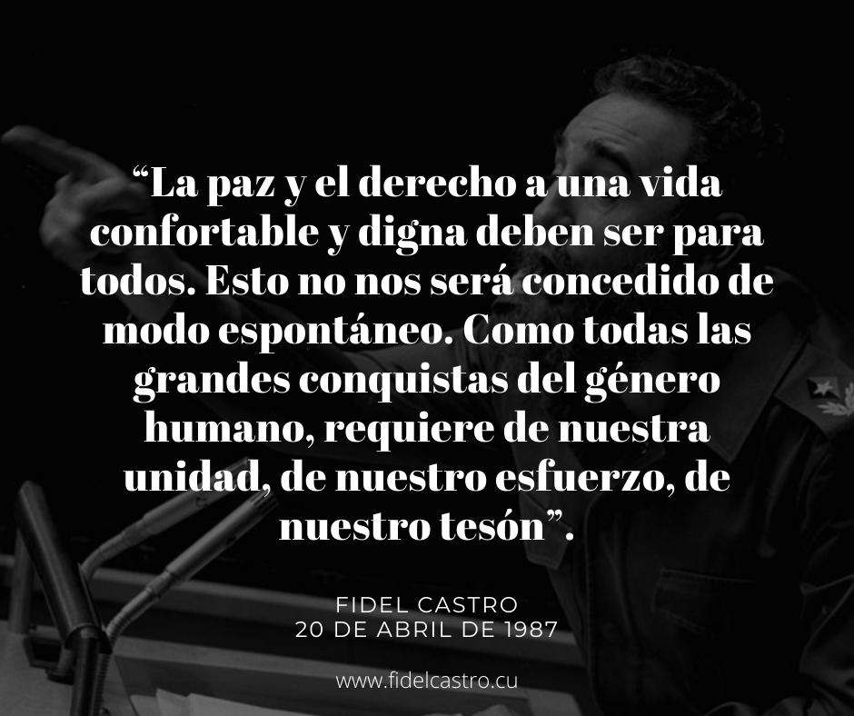 🎙️#FidelCastro: “La paz y el derecho a una vida confortable y digna deben ser para todos. Esto no nos será concedido de modo espontáneo. Como todas las grandes conquistas del género humano, requiere de nuestra unidad, de nuestro esfuerzo”.

👉 bit.ly/2HBfQip