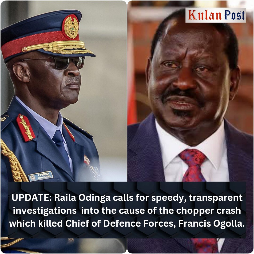 UPDATE: Raila Odinga has called for a speedy probe into the cause of the chopper crash that killed Chief of Defence Forces Francis Ogolla. 'Many near death encounters have occurred with the security aircrafts. We may never know what exactly brought down the helicopter in which