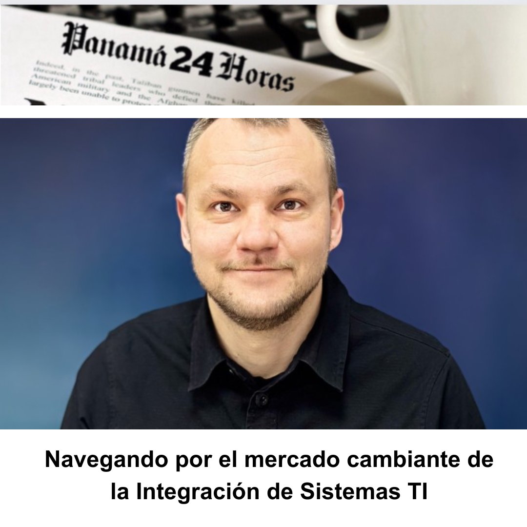 Navegando por el mercado cambiante de la Integración de Sistemas TI panama24horas.com.pa/?p=257674