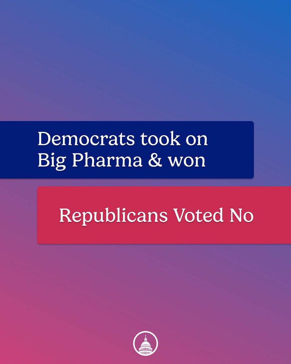 Last year, Democrats took on Big Pharma. And – despite Republican opposition – we won. Now, Americans will see real savings on prescription drugs, like insulin, inhalers, and life-saving cancer drugs.
