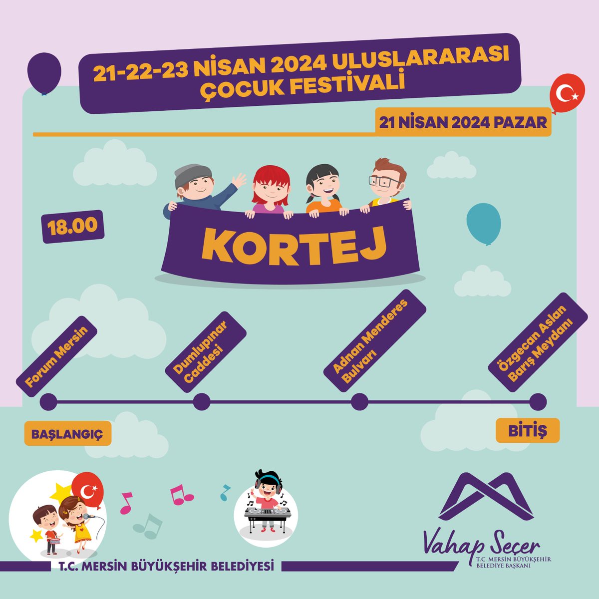 21-22-23 Nisan 2024 Uluslararası Çocuk Festivali kortejinde buluşalım! 📅 21 Nisan 2024 Pazar 🕒 18.00 📍 Başlangıç: Forum Mersin AVM