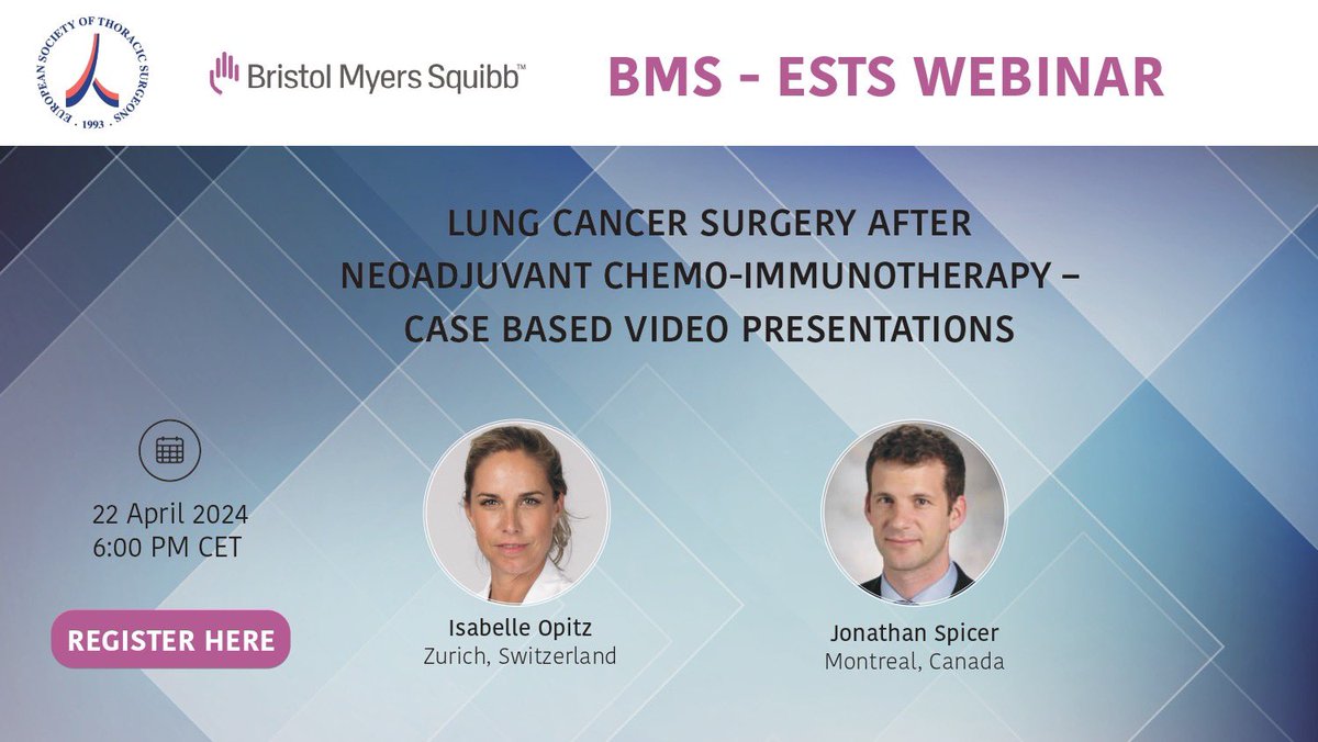 ESTS-BMS Webinar! ✅Lung Cancer Surgery after Neoadjuvant Chemo-Immunotherapy. ✅Case based video presentations @IsaOpitz Zurich, Switzerland Jonathan Spicer, Montreal, Canada. Monday 22 April 2024, 18:00 hours CET Register: shorturl.at/aijS6 info: shorturl.at/uNSZ8