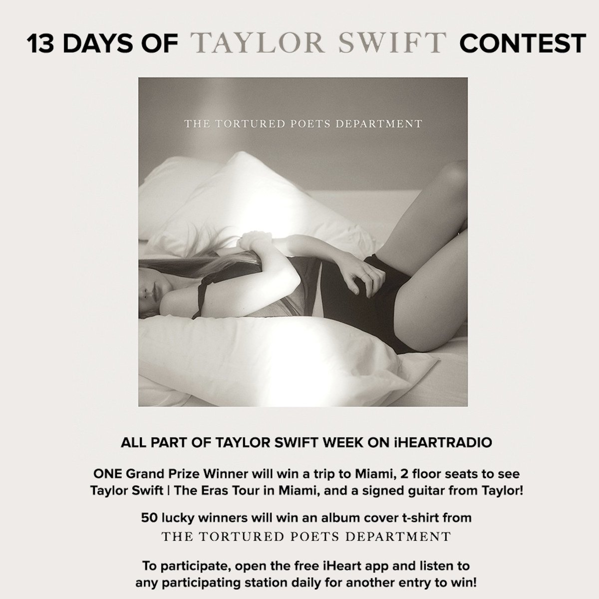 13 Days of @taylorswift13 Contest is here! How to enter: 1. Open the free @iHeartRadio app. 2. Listen to Tortured Poets Radio 3. Return to the iHeart app daily to receive another entry. (You can earn up to 13 entries). 4. Contest Ends 11:59 PM (ET) on May 1st. #iHeartTaylor