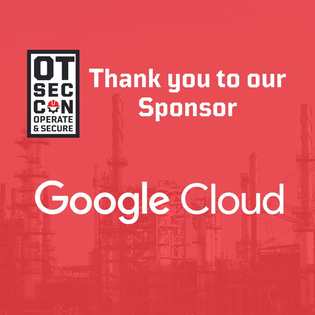 Thank you to our OT.SEC.CON. Sponsor, @googlecloud !