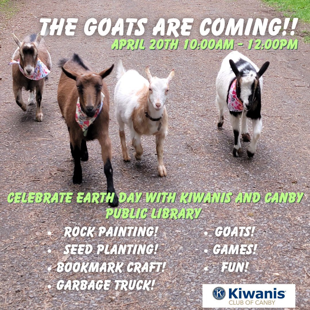 Do you love Earth, goats, and fun?! Then join Kiwanis and Canby Public Library TOMORROW, on Saturday April 20th from 10:00am - noon at the library for a great time!